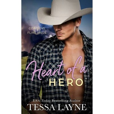 Heart of a Hero - (Cowboys of the Flint Hills) by  Tessa Layne (Paperback)