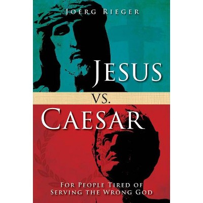 Jesus vs. Caesar - by  Joerg Rieger (Paperback)