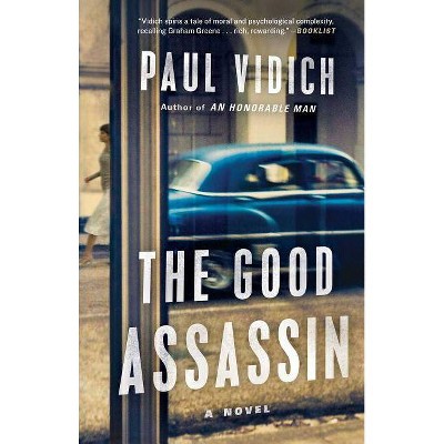 The Good Assassin - by  Paul Vidich (Paperback)