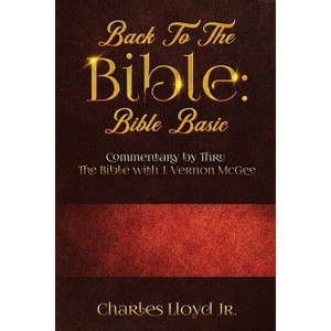 Back To The Bible Bible Basic - by  Charles Lloyd (Paperback) - 1 of 1