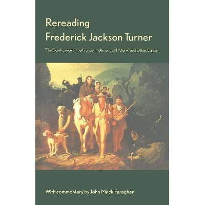 Rereading Frederick Jackson Turner - (Paperback)