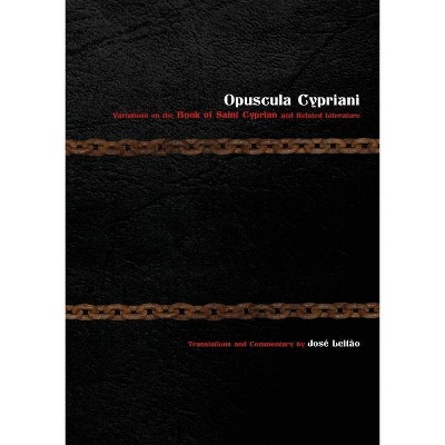 Opuscula Cypriani - by  José Leita&#771 & o (Paperback)