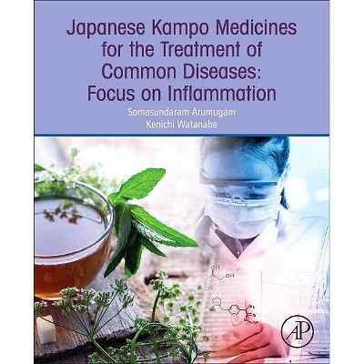 Japanese Kampo Medicines for the Treatment of Common Diseases - by  Somasundaram Arumugam & Kenichi Watanabe (Paperback)