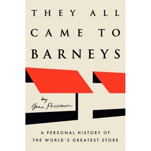 They All Came to Barneys - by  Gene Pressman (Hardcover) - 1 of 1