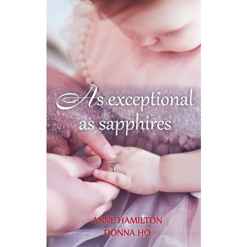 As Exceptional As Sapphires - by  Anne Hamilton & Donna Ho (Paperback) - image 1 of 1