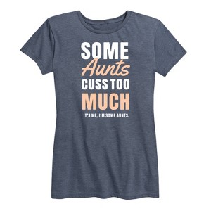 Women's - Instant Message - Some Aunts Cuss Too Much Short Sleeve Graphic T-Shirt - 1 of 4