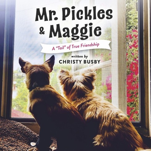 Mr. Pickles & Maggie - by Christy Busby (Paperback)