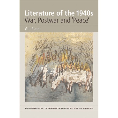 Literature Of The 1940s: War, Postwar And 'peace' - (edinburgh History 