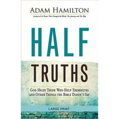 Half Truths - Large Print by  Adam Hamilton (Paperback)