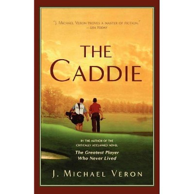 The Caddie - by  J Michael Veron (Paperback)