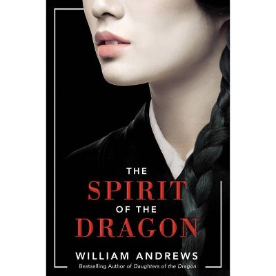 The Spirit of the Dragon - by  William Andrews (Paperback)