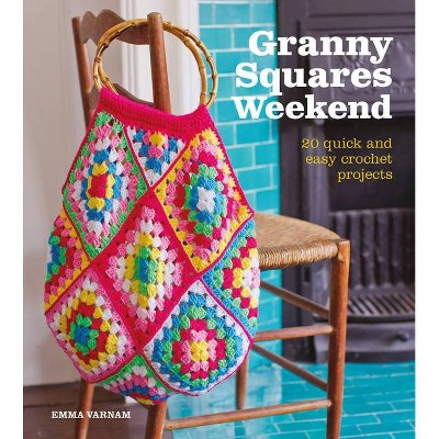 Granny Squares Weekend - by  Emma Varnam (Paperback)