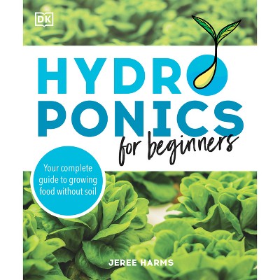 Hydroponics for Beginners - by  Jeree Harms (Paperback)
