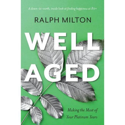 Well Aged - by  Ralph Milton (Paperback)
