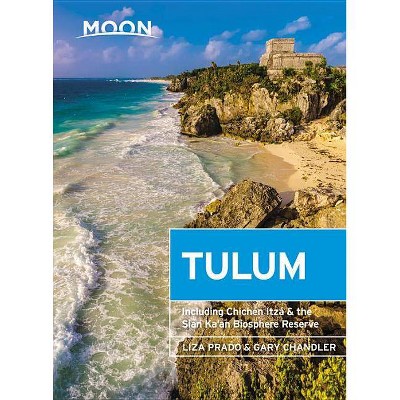 Moon Tulum - (Travel Guide) 2nd Edition by  Liza Prado & Gary Chandler (Paperback)