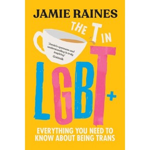 The T in LGBT - by  Jamie Raines (Hardcover) - 1 of 1