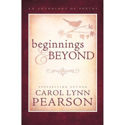 Beginnings and Beyone - by  Carol Lynn Pearson & Carol Lynn Pearson (Paperback)