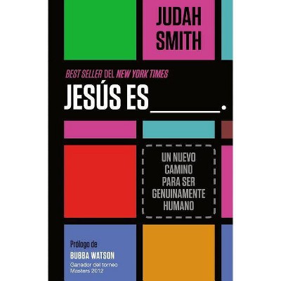 Jesús Es ___. - by  Judah Smith (Paperback)