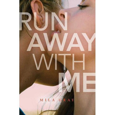 Run Away With Me -  Reprint by Mila Gray (Paperback)
