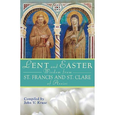 Lent and Easter Wisdom from St. Francis and St. Clare of Assisi - (Lent & Easter Wisdom) (Paperback)