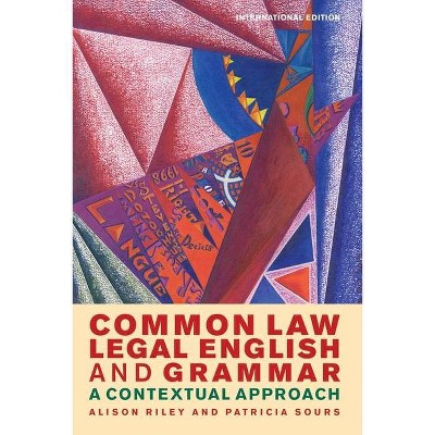 Common Law Legal English and Grammar - 2nd Edition by  Alison Riley & Patricia Sours (Paperback)