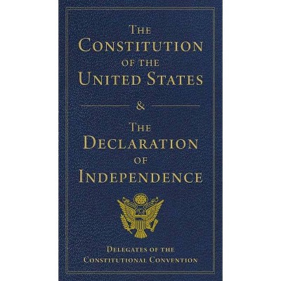 The Constitution of the United States and the Declaration of Independence - by  Delegates of (Leather Bound)