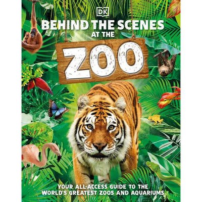 Behind the Scenes at the Zoo - by  DK (Hardcover)