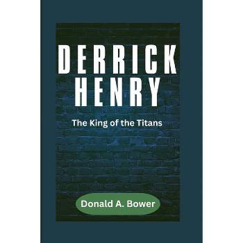 Derrick Henry - (The Sporting Epics) by  Donald A Bower (Paperback)