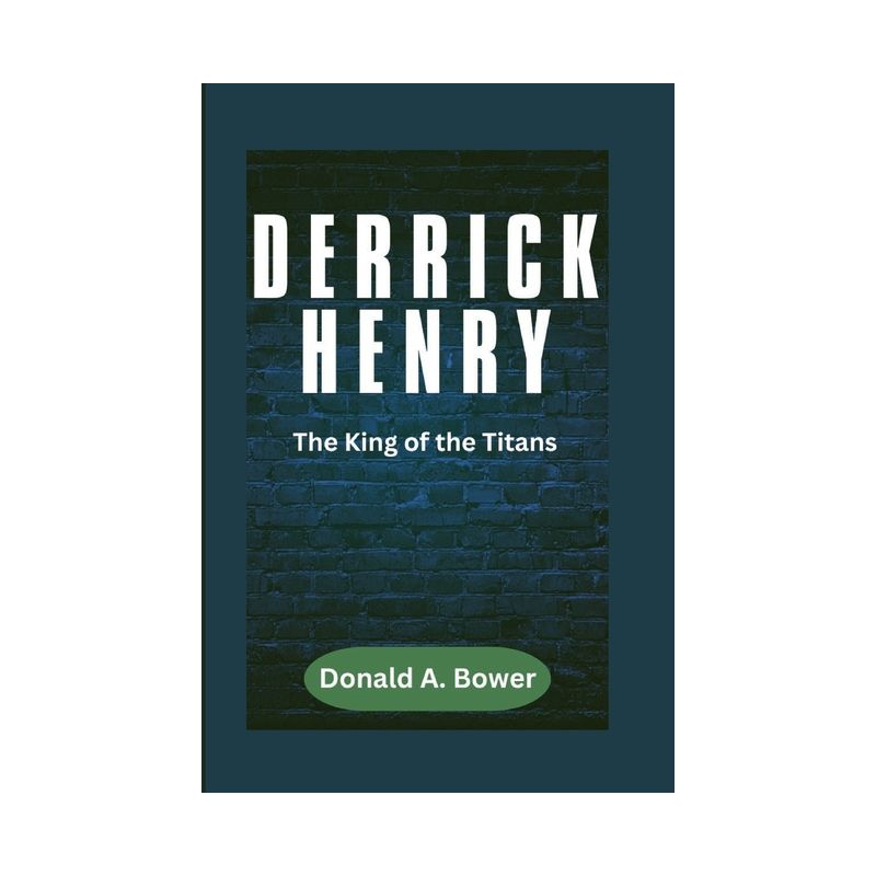 Derrick Henry - (The Sporting Epics) by  Donald A Bower (Paperback), 1 of 2