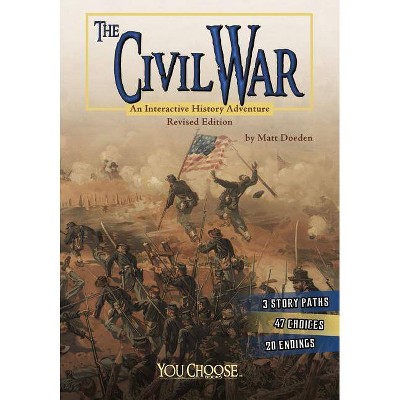 The Civil War - (You Choose: History) by  Matt Doeden (Paperback)