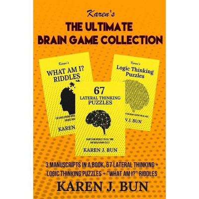 The Ultimate Brain Game Collection - by  Karen J Bun (Paperback)