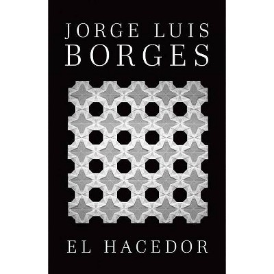 El Hacedor - by  Jorge Luis Borges (Paperback)