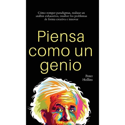 Piensa como un genio - by  Peter Hollins (Hardcover)