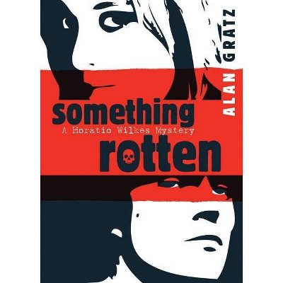 Something Rotten - by  Alan M Gratz (Paperback)