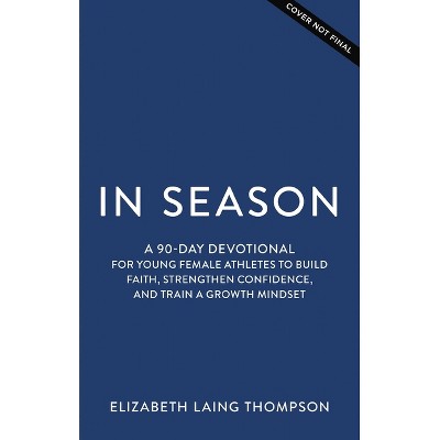 In Season - by  Elizabeth Laing Thompson (Hardcover)