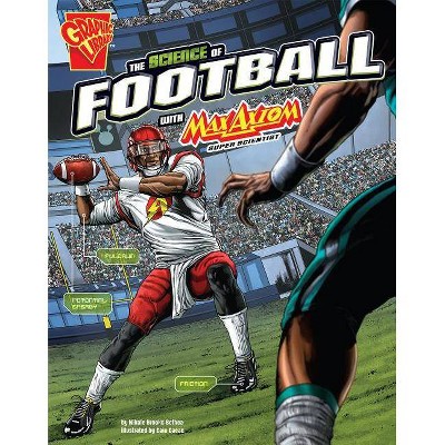 The Science of Football with Max Axiom, Super Scientist - (Science of Sports with Max Axiom) by  Nikole Brooks Bethea (Paperback)