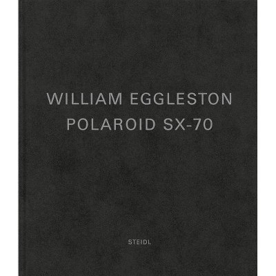 William Eggleston: Polaroid Sx-70 - (Hardcover)