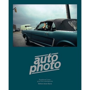 Autophoto: Cars & Photography, 1900 to Now - by  Xavier Barral & Philippe Séclier (Hardcover) - 1 of 1