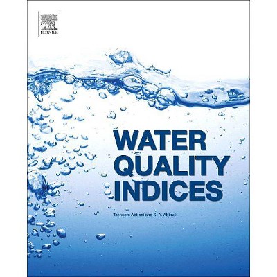 Water Quality Indices - by  Tabassum Abbasi & S A Abbasi (Paperback)