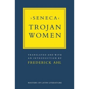Trojan Women - (Masters of Latin Literature) by  Seneca (Paperback) - 1 of 1