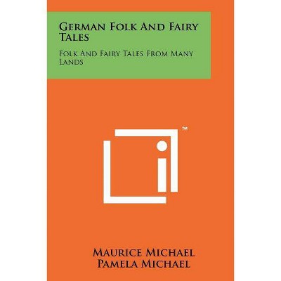 German Folk and Fairy Tales - by  Maurice Michael & Pamela Michael (Paperback)