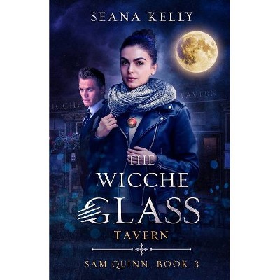 The Wicche Glass Tavern - by  Seana Kelly (Paperback)