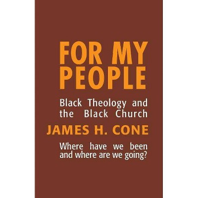 For My People - (Bishop Henry McNeal Turner Studies in North American Black R) by  James H Cone (Paperback)