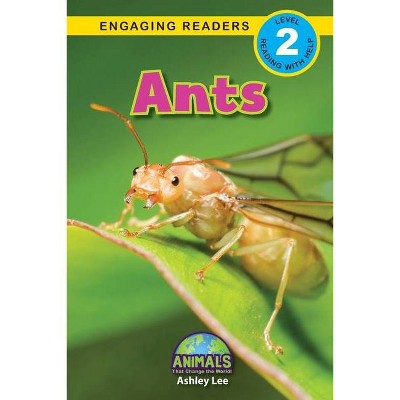 Ants - (Animals Animals That Change the World!) Large Print by  Ashley Lee (Paperback)