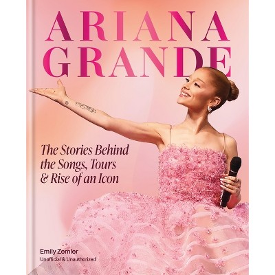Ariana Grande - by  Emily Zemler (Hardcover)