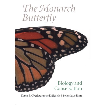 The Monarch Butterfly - by  Karen S Oberhauser & Michelle J Solensky (Hardcover)