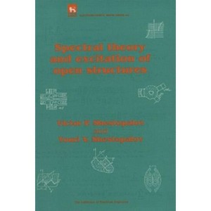 Spectral Theory and Excitation of Open Structures - (Electromagnetic Waves) by  Victor P Shestopalov & Youri V Shestopalov (Hardcover) - 1 of 1