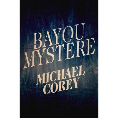 Bayou Mystere - by  Michael Corey (Paperback)