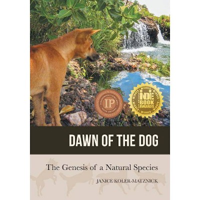 Dawn of the Dog - by  Janice Anne Koler-Matznick (Paperback)