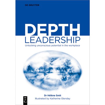 Depth Leadership - by  Hélène Smit (Paperback)